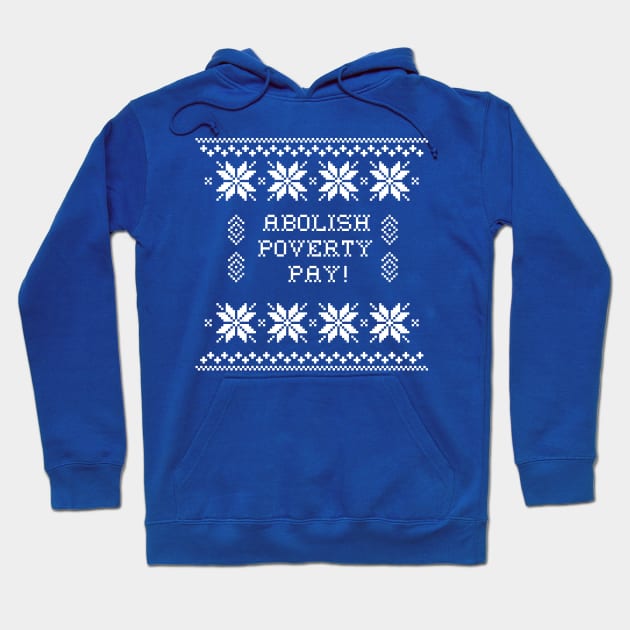 Abolish Poverty Pay! Holiday Sweater Hoodie by Dissent Clothing